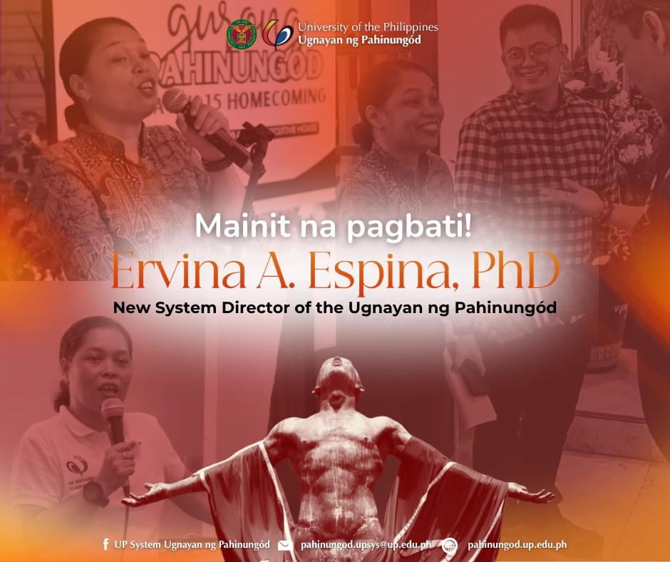 Congratulations to Associate Professor Ervina A. Espina, PhD of UP Tacloban, on her appointment as the new System Director of Ugnayan ng Pahinungód!